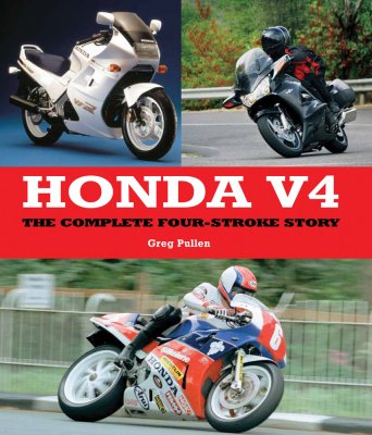 HONDA V4 - THE COMPLETE FOUR-STROKE STORY