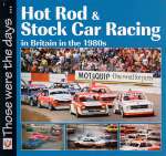 HOT ROD AND STOCK CAR RACING IN BRITAIN IN THE 1980S