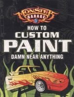 HOW TO CUSTOM PAINT DAMN NEAR ANYTHING