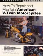 HOW TO REPAIR AND MAINTAIN AMERICAN V-TWIN MOTORCYCLES