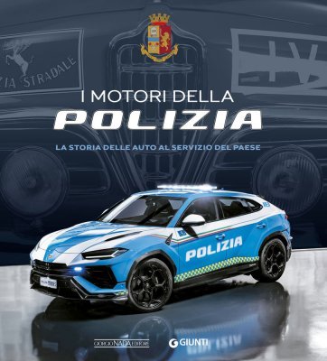 I MOTORI DELLA POLIZIA: LA STORIA DELLE AUTO AL SERVIZIO DEL PAESE