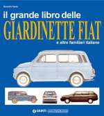 IL GRANDE LIBRO DELLE GIARDINETTE FIAT E ALTRE FAMILIARI ITALIANE