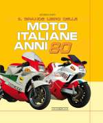 IL GRANDE LIBRO DELLE MOTO ITALIANE ANNI 80