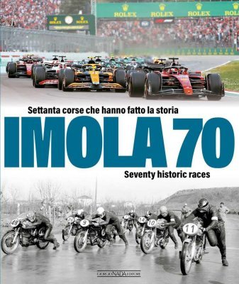 IMOLA 70: SETTANTA CORSE CHE HANNO FATTO LA STORIA - SEVENTY HISTORIC RACES