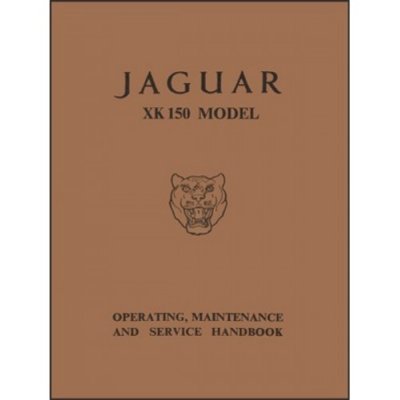 JAGUAR XK 150 MODEL - OPERATING, MAINTENANCE AND SERVICE HANDBOOK