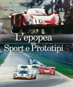 L'EPOPEA DELLE SPORT E PROTOTIPI