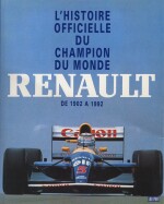 L' HISTOIRE OFFICIELLE DU CHAMPION DU MONDE RENAULT DE 1902 A 1992