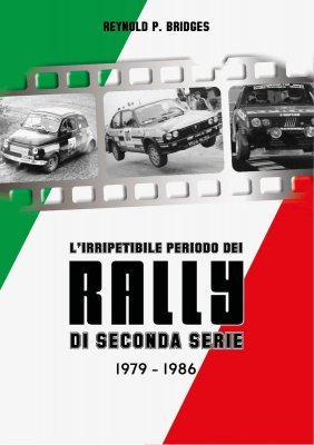 L' IRRIPETIBILE PERIODO DEI RALLY SECONDA SERIE 1979 - 1986