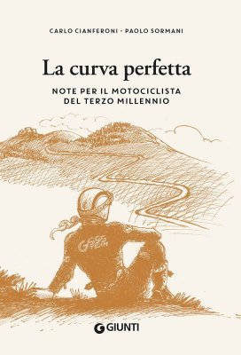 LA CURVA PERFETTA: NOTE PER IL MOTOCICLISTA DI TERZO MILLENNIO