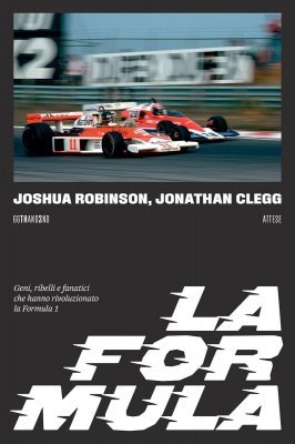 LA FORMULA - GENI, RIBELLI E FANATICI CHE HANNO RIVOLUZIONATO LA FORMULA 1