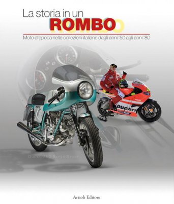 LA STORIA IN UN ROMBO MOTO D'EPOCA NELLE COLLEZIONI ITALIANE DAGLI ANNI '50 AGLI ANNI '80