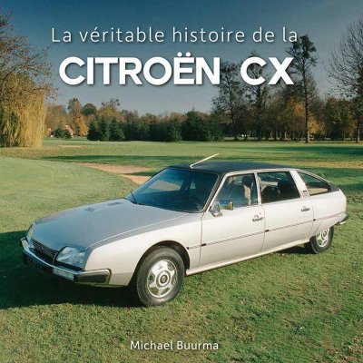 LA VERITABLE HISTOIRE DE LA CITROEN CX