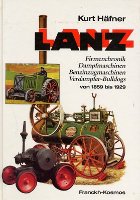 LANZ FIRMENCHRONICK, DAMPFMASCHINEN, BENZINZUGMASCHINEN, VERDAMPFER-BULLDOGS VON 1859 BIS 1929