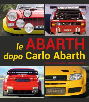 LE ABARTH DOPO CARLO ABARTH (NUOVA EDIZIONE)