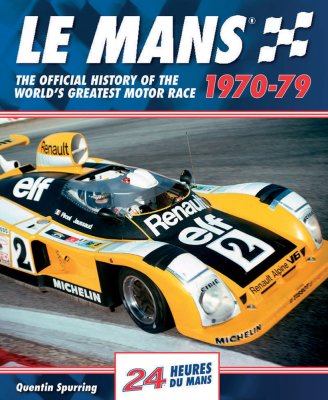 LE MANS 1970-79: THE OFFICIAL HISTORY OF THE WORLD'S GREATEST MOTOR RACE