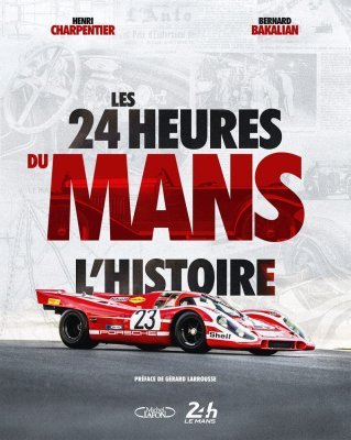 LES 24 HEURES DU MANS: L'HISTOIRE