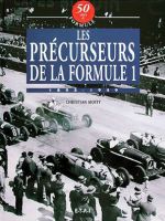 LES PRECURSEURS DE LA FORMULE 1 1895-1949 - VOL. 6