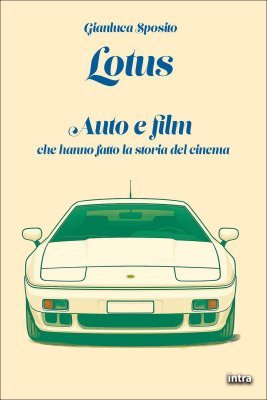LOTUS - AUTO E FILM CHE HANNO FATTO LA STORIA DEL CINEMA