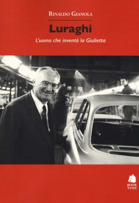 LURAGHI L'UOMO CHE INVENTO' LA GIULIETTA