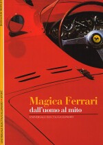 MAGICA FERRARI DALL'UOMO AL MITO