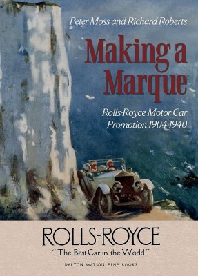 MAKING A MARQUE - ROLLS-ROYCE MOTOR CAR PROMOTION 1904-1940