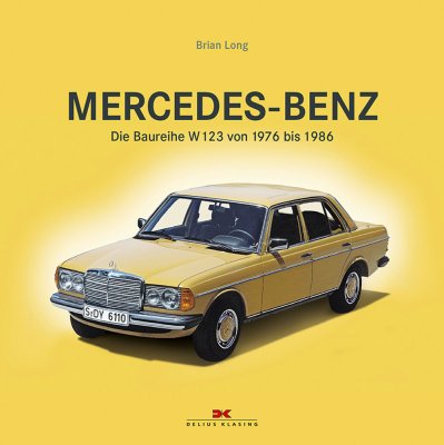 MERCEDES BENZ DIE BAUREIHE W123 VON 1976 BIS 1986