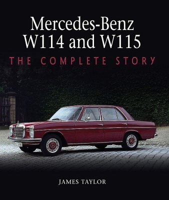 MERCEDES-BENZ W114 AND W115 - THE COMPLETE STORY