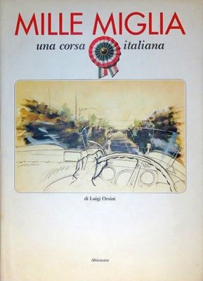 MILLE MIGLIA UNA CORSA ITALIANA