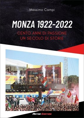 MONZA 1922 - 2022 CENTO ANNI DI PASSIONE UN SECOLO DI STORIE