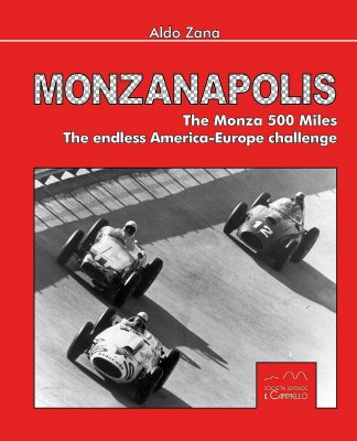 MONZANAPOLIS THE MONZA 500 MILES THE ENDLESS AMERICA-EUROPE CHALLENGE