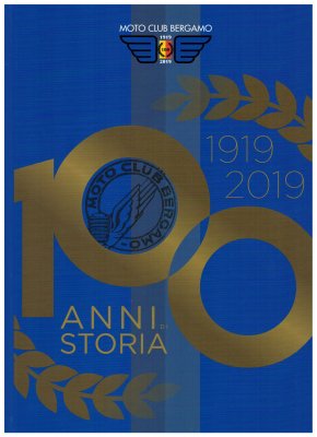 MOTO CLUB BERGAMO 1919-2019: 100 ANNI DI STORIA