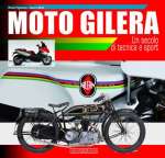 MOTO GILERA UN SECOLO DI TECNICA E SPORT