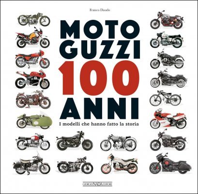 MOTO GUZZI 100 ANNI - I MODELLI CHE HANNO FATTO LA STORIA