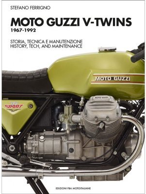 MOTO GUZZI V-TWINS 1967-1992 - STORIA, MANUTENZIONE E TECNICA