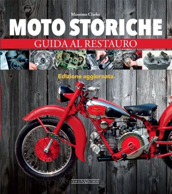 MOTO STORICHE GUIDA AL RESTAURO EDIZIONE AGGIORNATA