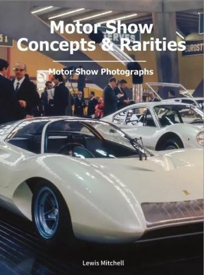 MOTOR SHOW CONCEPTS AND RARITIES