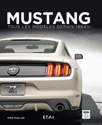 MUSTANG: TOUS LES MODELES DEPUIS 1964 1/2