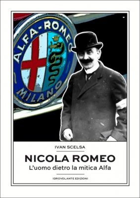 NICOLA ROMEO - L'UOMO DIETRO LA MITICA ALFA