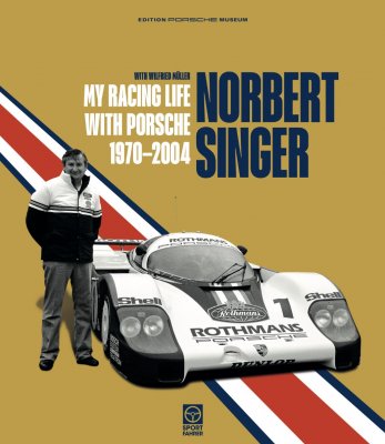 NORBERT SINGER - MY RACING LIFE WITH PORSCHE 1970-2004