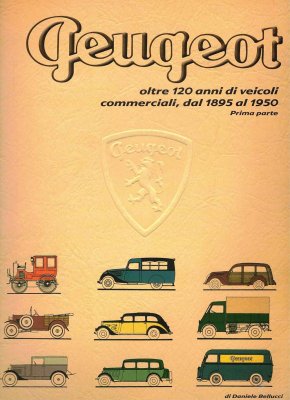 PEUGEOT OLTRE 120 ANNI DI VEICOLI COMMERCIALI, DAL 1895 AL 1950 (PRIMA PARTE)