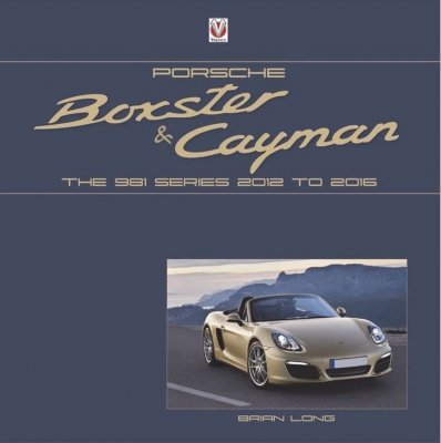 PORSCHE BOXSTER AND CAYMAN: THE 981 SERIES 2012 TO 2016
