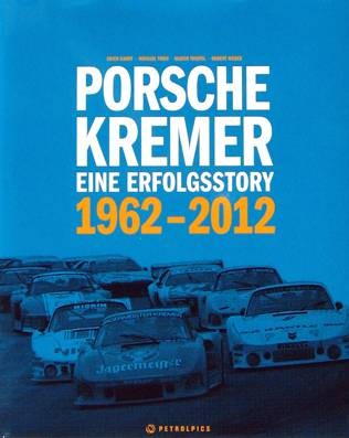 PORSCHE KREMER EINE ERFOLGSSTORY 1962-2012