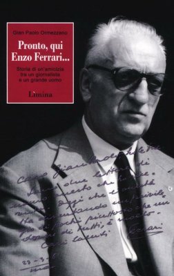 PRONTO, QUI ENZO FERRARI... STORIA DI UN'AMICIZIA TRA UN GIORNALISTA E UN GRANDE UOMO