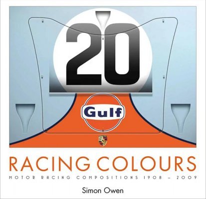 RACING COLOURS : MOTOR RACING COMPOSITIONS 1908-2009