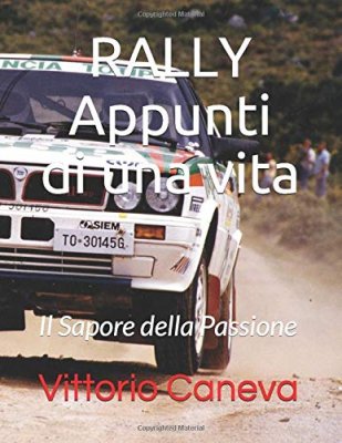 RALLY APPUNTI DI UNA VITA: IL SAPORE DELLA PASSIONE