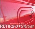 RETROFUTURISM THE CAR DESIGN OF J MAYS