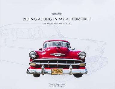 RIDING ALONG IN MY AUTOMOBILE: THE AMERICAN CARS OF CUBA