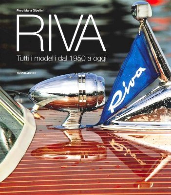 RIVA TUTTI I MODELLI DAL 1950 A OGGI