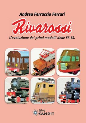 RIVAROSSI L'EVOLUZIONE DEI PRIMI MODELLI DELLE FF.SS.