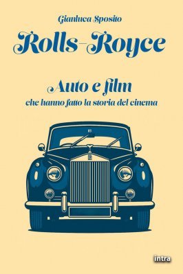 ROLLS ROYCE - AUTO E FILM CHE HANNO FATTO LA STORIA